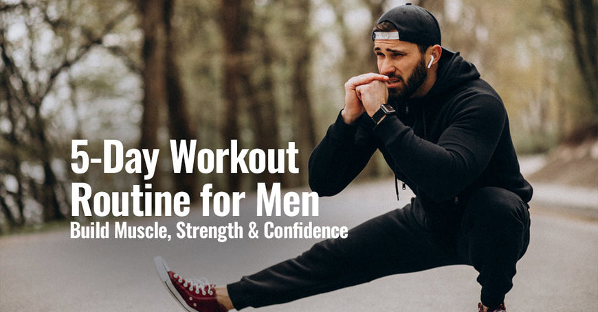5-Day Workout Routine for Men: Build Muscle, Strength & Confidence