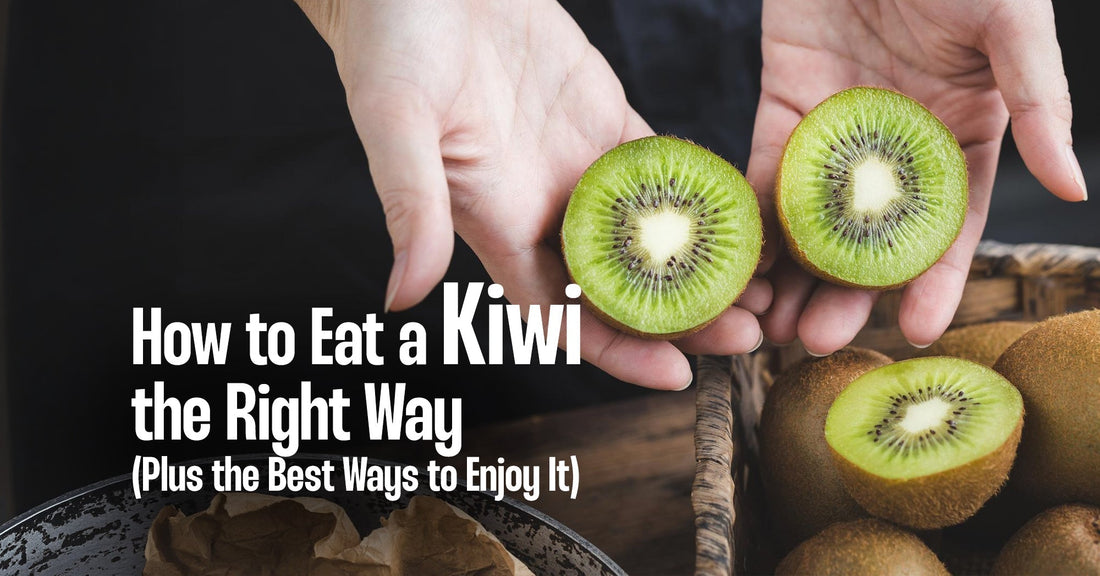 How to Eat a Kiwi the Right Way