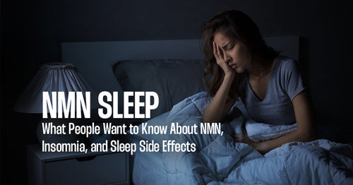 NMN Sleep: What People Want to Know About NMN, Insomnia, and Sleep Side Effects