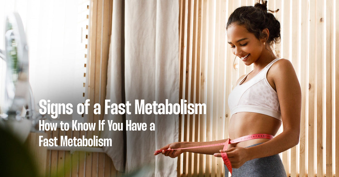 Signs of a Fast Metabolism