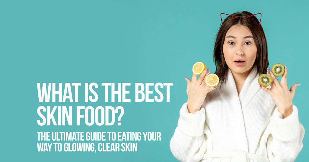 What Is the Best Skin Food? The Ultimate Guide to Eating Your Way to Glowing, Clear Skin