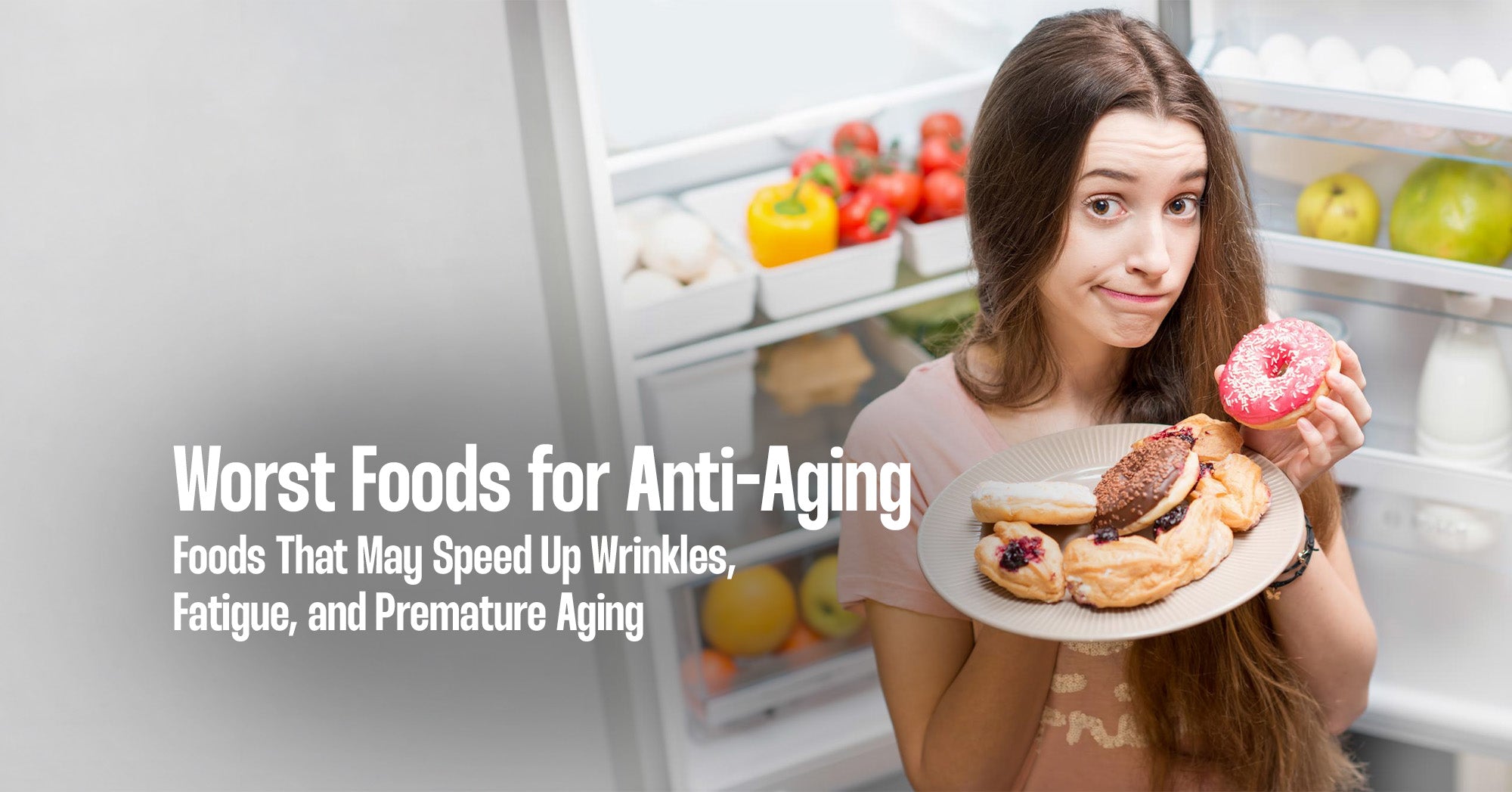 Worst Foods for Anti-Aging