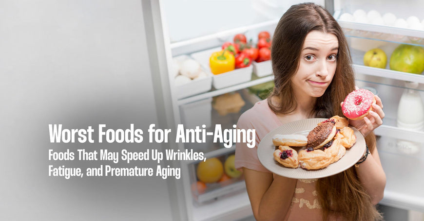 Worst Foods for Anti-Aging